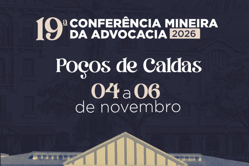 Poços de Caldas recebe a ª Conferência Mineira da Advocacia em novembro de Poços de Caldas recebe a ª Conferência Mineira da Advocacia em novembro de