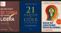 Capas dos livros Quem você se torna quando lidera, 21 hábitos do líder extraordinário e Guia de Coaching Educacional, obras de destaque da coluna literária